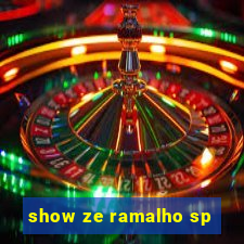 show ze ramalho sp